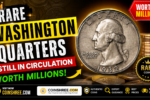 Rare Washington Quarters Still in Circulation Worth Millions